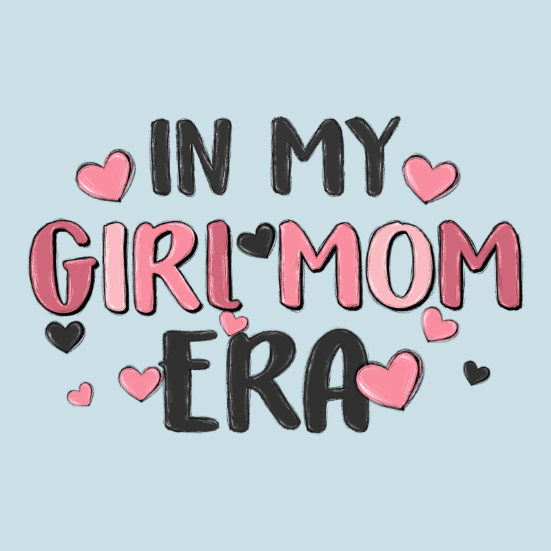 In My Girl Mom Era Ladies Tee by MaliasSmallBusiness | Teevron