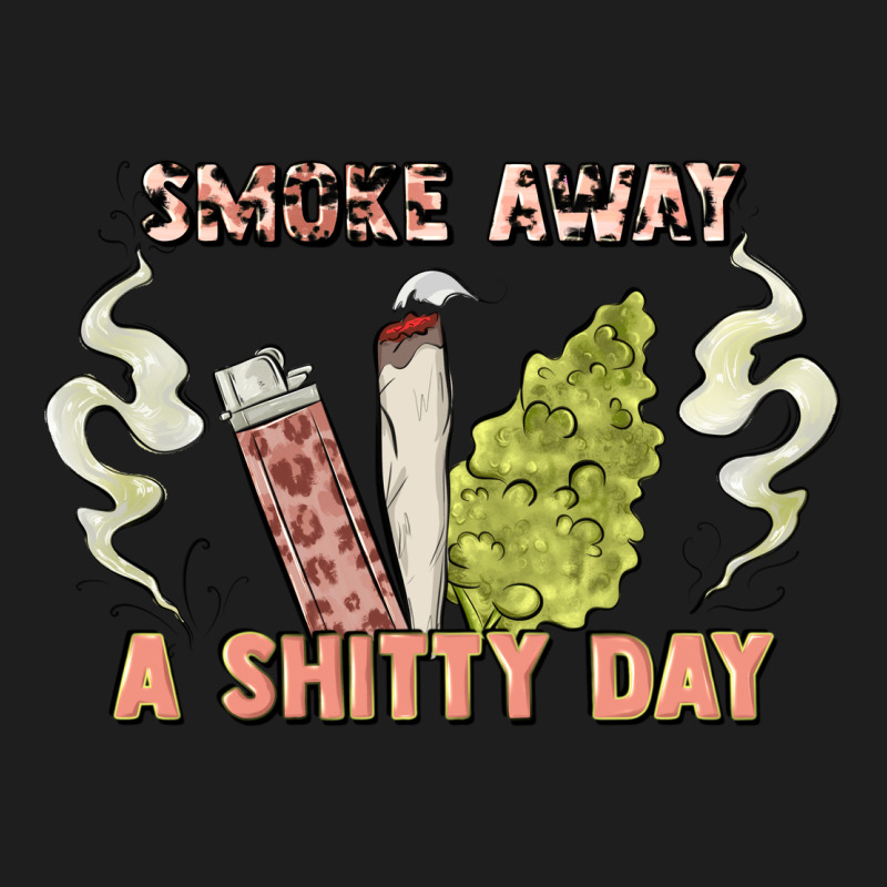 Smoke Away A Sh Tty Day Classic Tee by Artiststas | Teevron