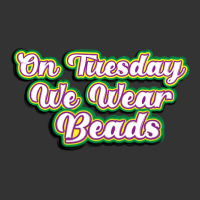 on tuesday we wear beads | Teevron