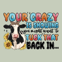 Your Crazy Is Showing You Might Want To Tuck That Ladies Tee | Teevron