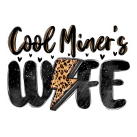 cool miner s wife | Teevron