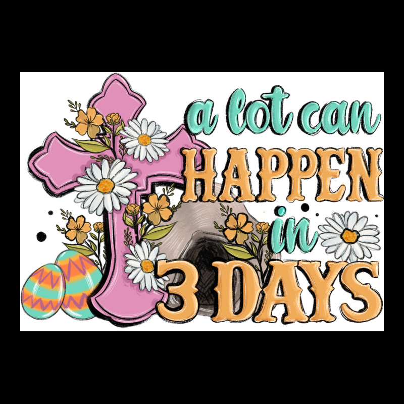 A Lot Can Happen In 3 Days Ladies Tee by MaliasSmallBusiness | Teevron