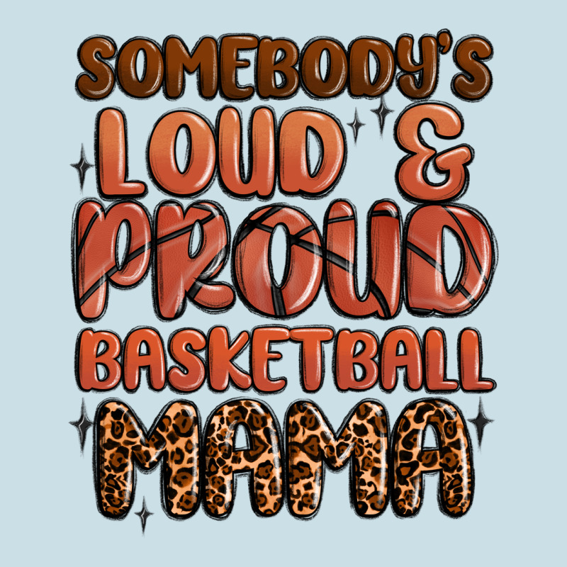 Somebodys Loud And Proud Basketball Mama Ladies Tee by MaliasSmallBusiness | Teevron