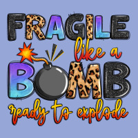 Fragile Like A Bomb Ready To Explode Classic Tee | Teevron