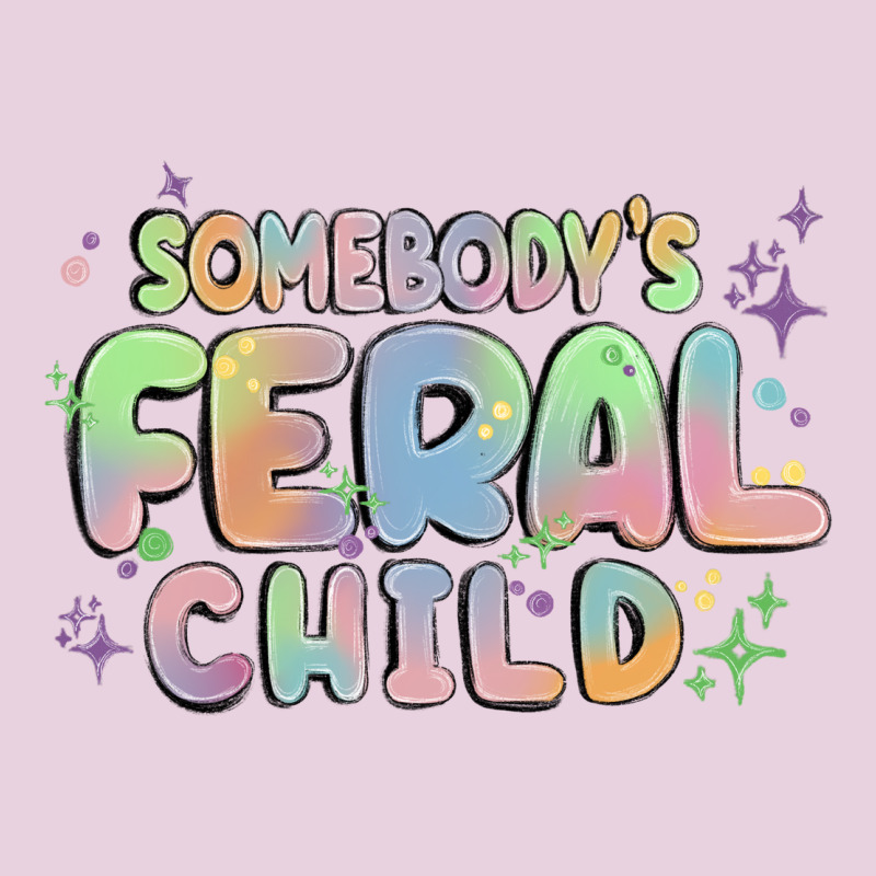 Somebody's Feral Child Ladies Tee by MaliasSmallBusiness | Teevron
