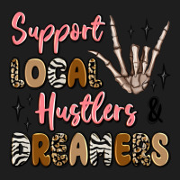 Support Local Hustlers And Dreamers Classic Tee | Teevron