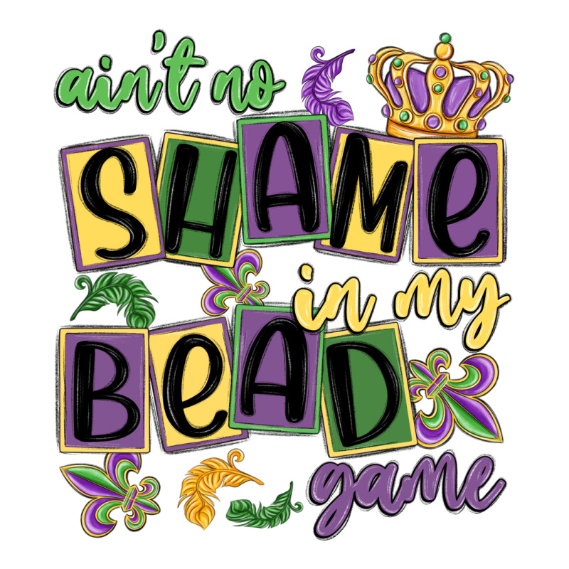 Ain't No Shame In My Bead Game Ladies Tee by MaliasSmallBusiness | Teevron