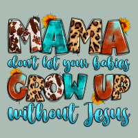 Mama Dont Let Your Babies Grow Up Without Jesus Classic Tee | Teevron