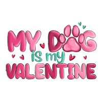 my dog is my valentine | Teevron