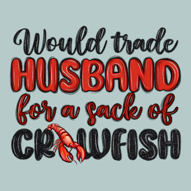 Would Trade Husband For A Sack Of Crawfish Heavy Core Tee by MaliasSmallBusiness | Teevron