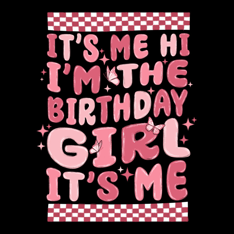 It's Me Hi I'm The Birthday Girl It's Me Ladies Tee by MaliasSmallBusiness | Teevron