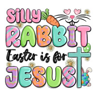 silly rabbit easter is for jesus | Teevron