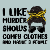 I Like Murder Shows Comfy Clothes And Maybe 3 Peop Heavy Core Tee | Teevron