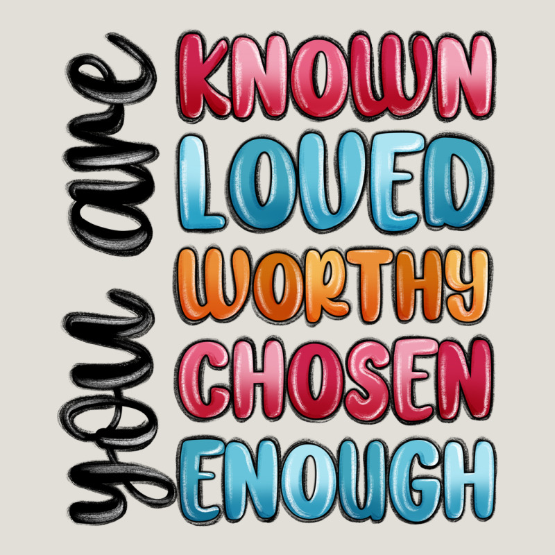 You Are Known Loved Worthy Chosen Enough Heavy Core Tee by MaliasSmallBusiness | Teevron