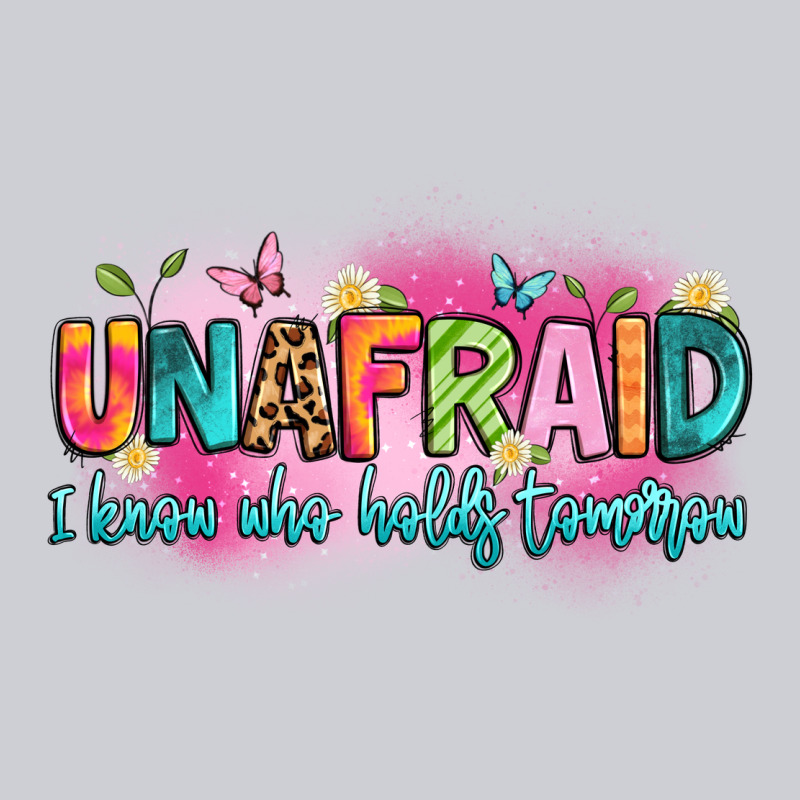 Unafraid I Know Who Holds Tomorrow Classic Tee by Artiststas | Teevron