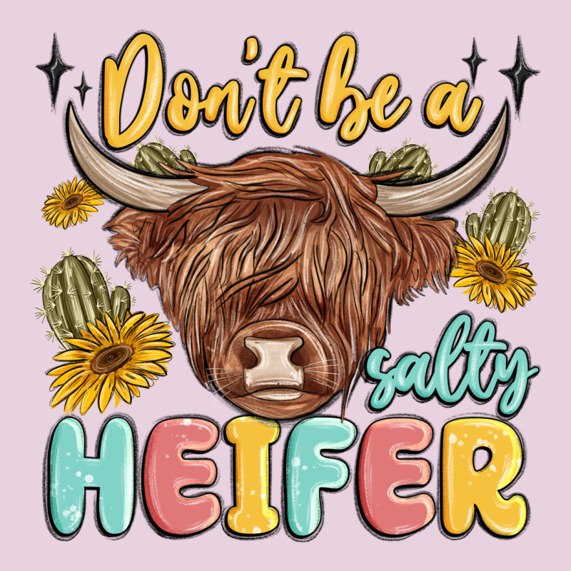 Dont Be A Salty Heifer Ladies Tee by MaliasSmallBusiness | Teevron
