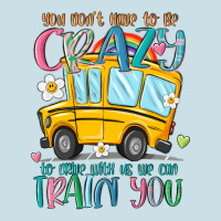 You Don't Have To Be Crazy To Drive With Us We Can Ladies Tee | Teevron