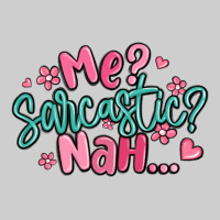 Me Sarcastic Nah... Premium Tee | Teevron