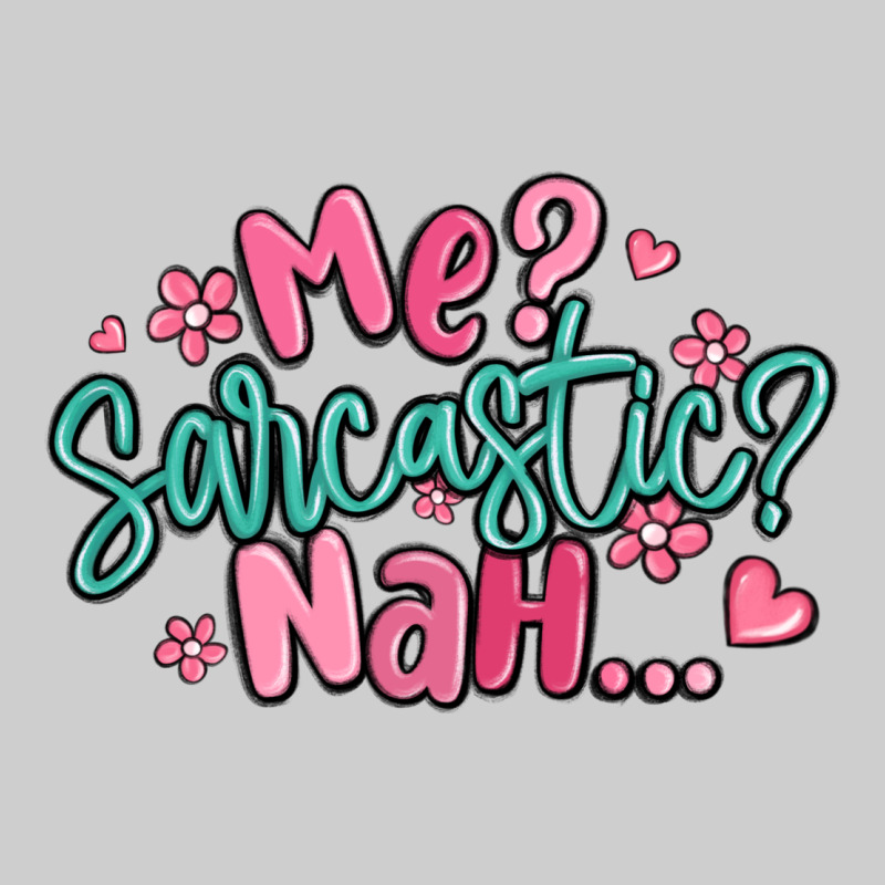 Me Sarcastic Nah... Premium Tee by MaliasSmallBusiness | Teevron