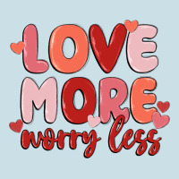 Love More Worry Less Ladies Tee | Teevron