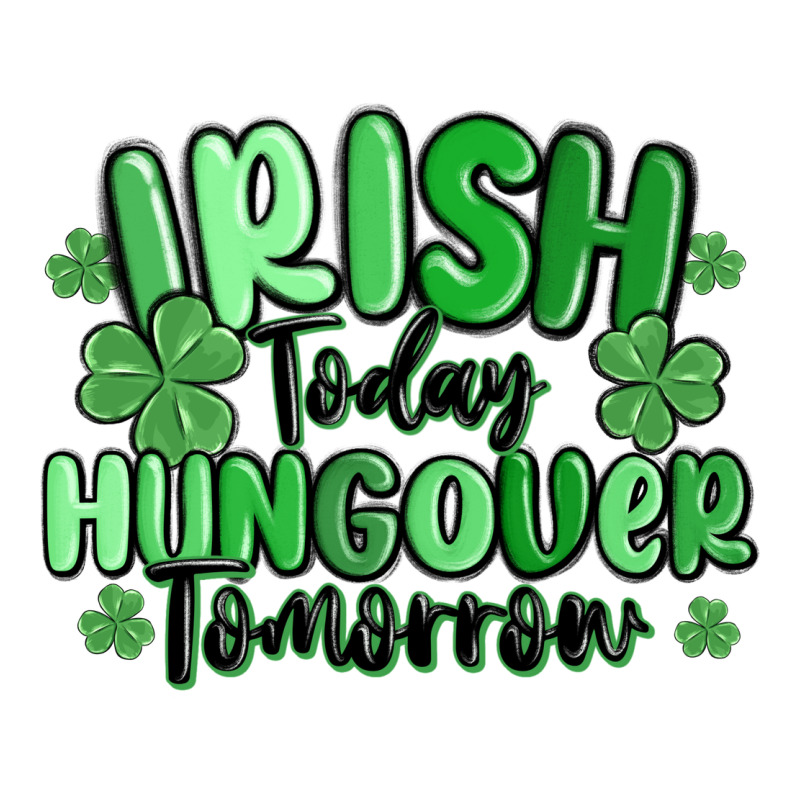 Irish Today Hungover Tomorrow Premium Tee by MaliasSmallBusiness | Teevron