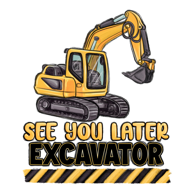 See You Later Excavator Premium Tee by MaliasSmallBusiness | Teevron