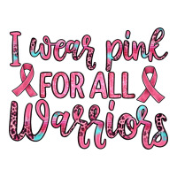 i wear pink for all warriors | Teevron