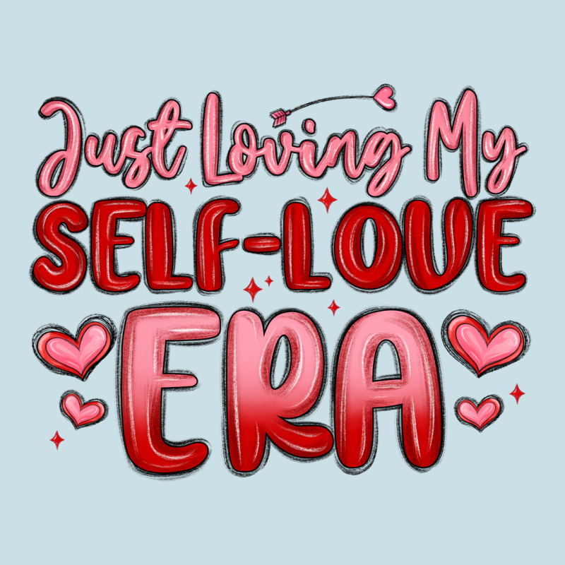 Just Loving My Self Love Era Ladies Tee by MaliasSmallBusiness | Teevron