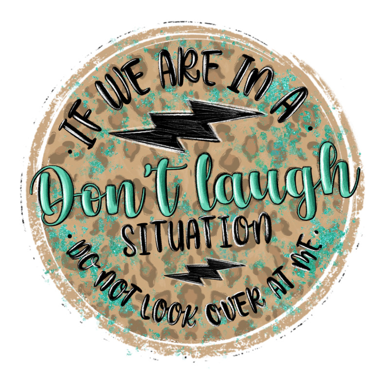 If We Are In A Don't Laugh Situation Premium Tee by MaliasSmallBusiness | Teevron