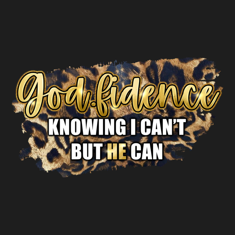 God Fidence Knowing I Can't But He Can Classic Tee by Artiststas | Teevron