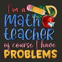Im A Math Teacher Of Course I Have Problems Heavy Core Tee | Teevron