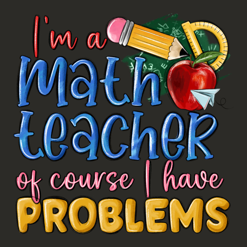 Im A Math Teacher Of Course I Have Problems Heavy Core Tee by MaliasSmallBusiness | Teevron