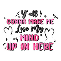 y'all gonna make me lose my mind | Teevron