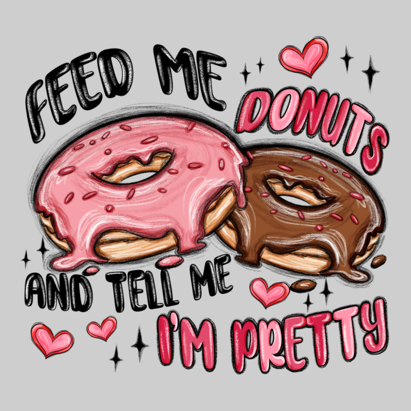 Feed Me Donuts And Tell Me I'm Pretty Premium Tee by MaliasSmallBusiness | Teevron