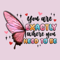 You Sre Exactly Where You Need To Be Ladies Tee | Teevron