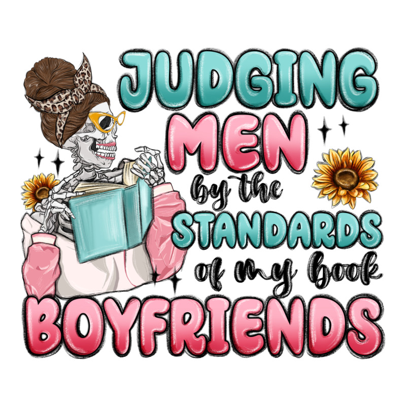 Judging Men By The Standards Of My Book Boyfriends Ladies Tee by MaliasSmallBusiness | Teevron