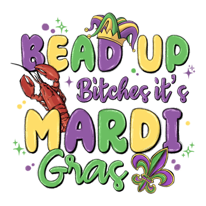 Bead Up Bitches It's Mardi Gras Premium Tee by MaliasSmallBusiness | Teevron