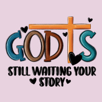 God Is Still Waiting Your Story Ladies Tee | Teevron