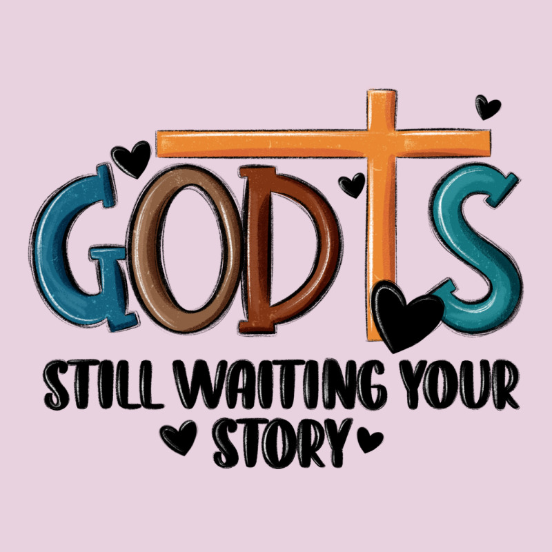 God Is Still Waiting Your Story Ladies Tee by MaliasSmallBusiness | Teevron