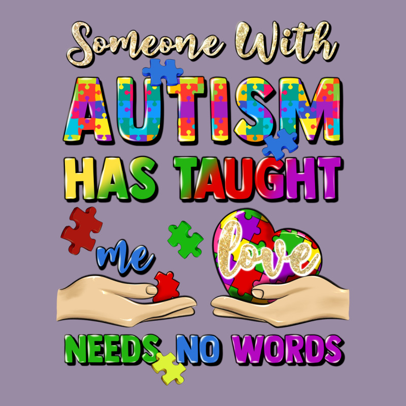 Someone With Autism Has Taught Me Love Needs No Wo Classic Tee by Artiststas | Teevron