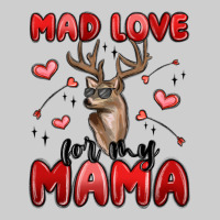 Mad Love For My Mama Premium Tee | Teevron