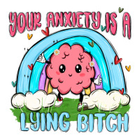 your anxiety is a lying bitch | Teevron