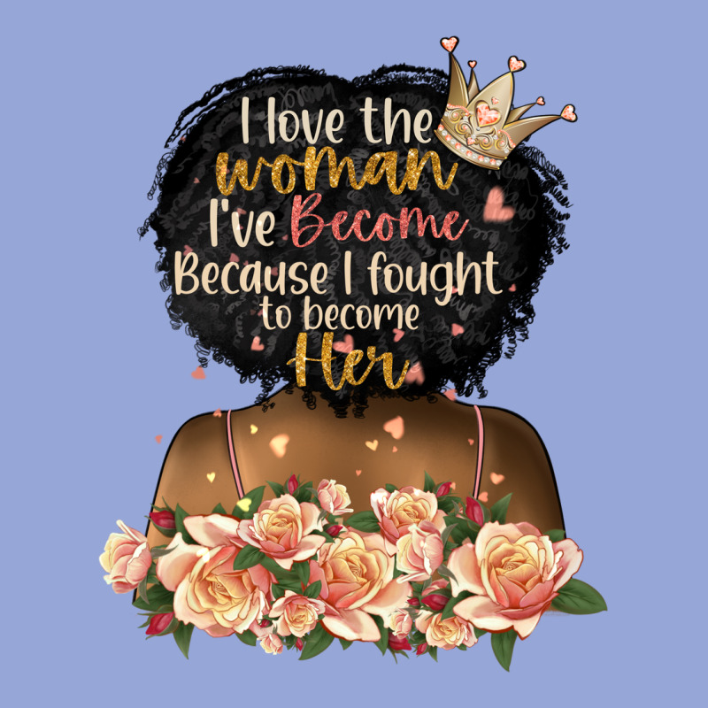 I Love The Woman L've Become Black Girl Classic Tee by Artiststas | Teevron