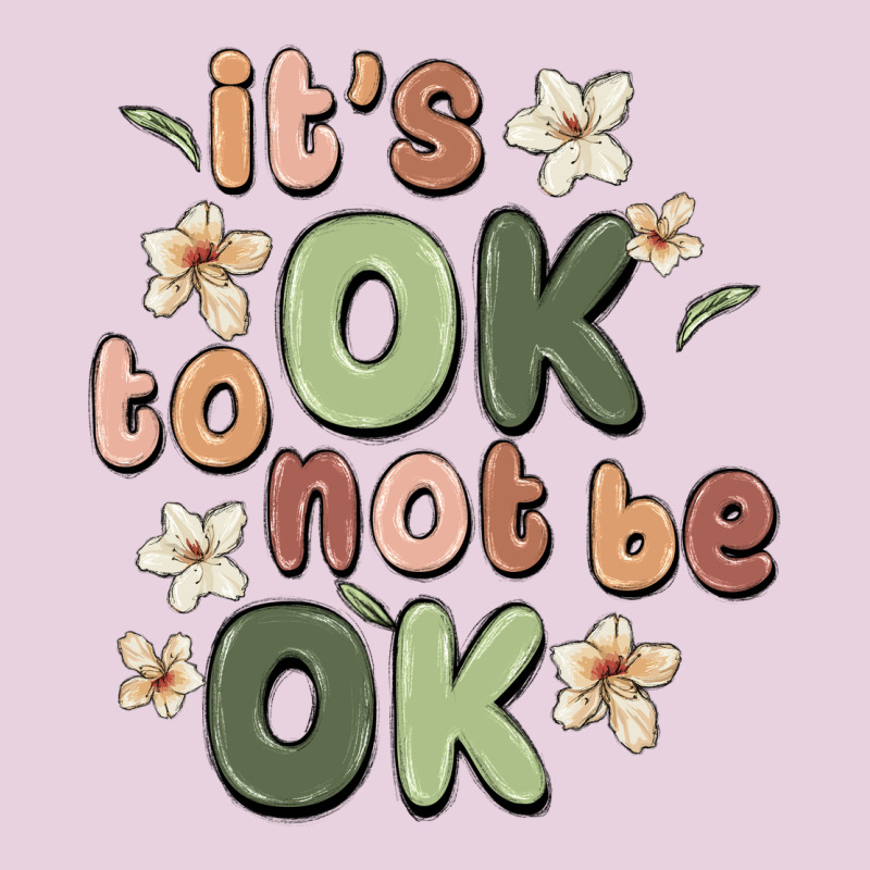 It's Ok To Not Be Ok Ladies Tee by MaliasSmallBusiness | Teevron
