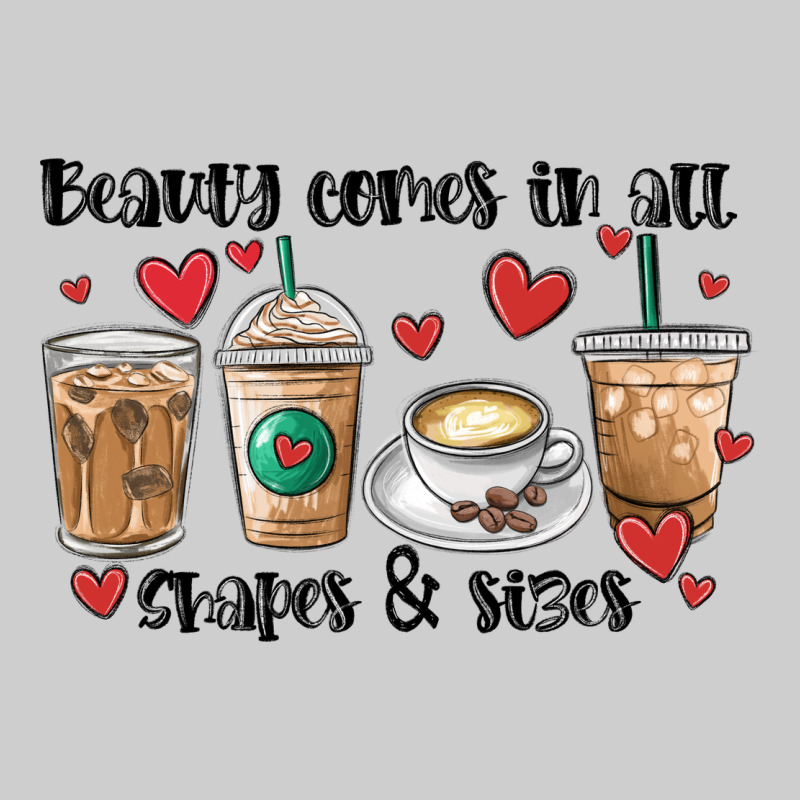 Beauty Comes In All Shapes And Sizes Coffee Premium Tee by MaliasSmallBusiness | Teevron