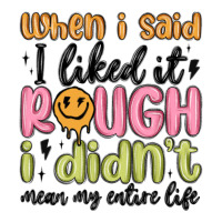 when i said i liked it rough i didn't mean my enti | Teevron