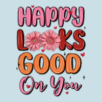Happy Looks Good On You Ladies Tee | Teevron