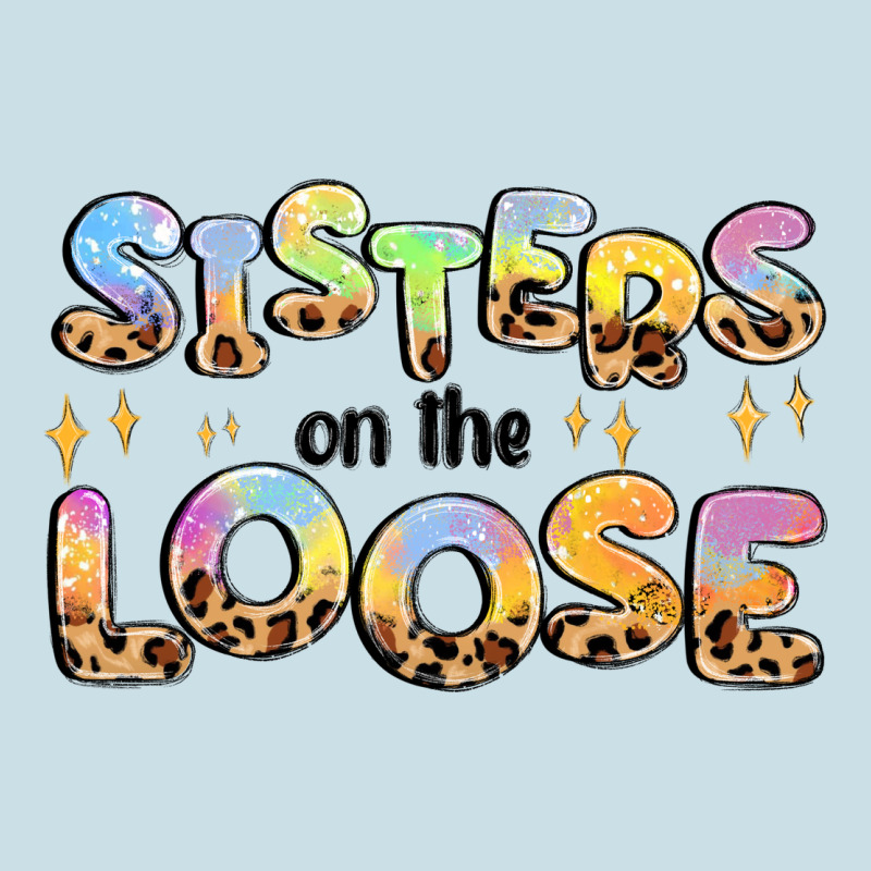 Sisters On The Loose Ladies Tee by MaliasSmallBusiness | Teevron