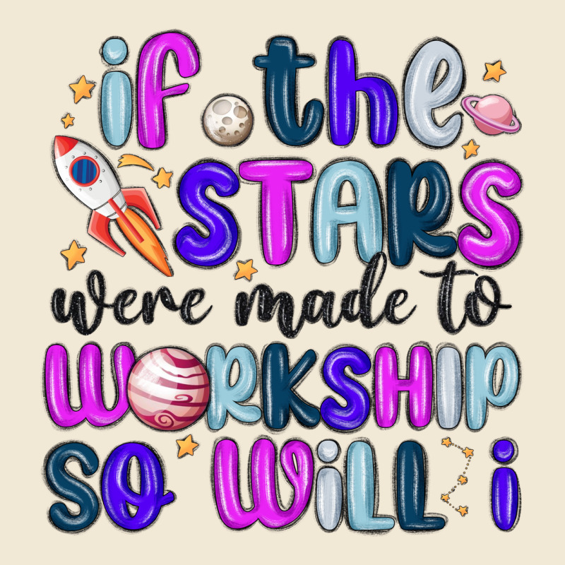 If The Stars Were Made To Worship So Will I Ladies Tee by MaliasSmallBusiness | Teevron