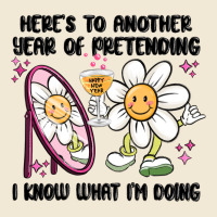 Here's To Another Year Of Pretending I Know What I Ladies Tee | Teevron